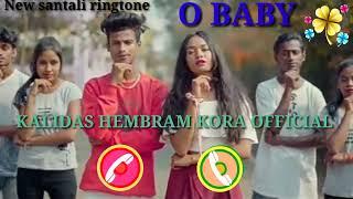 O BABY new Santali ringtone Santali song KALIDAS HEMBRAM Kora Official