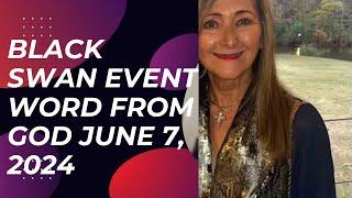 BLACK SWAN EVENT - WORD FROM GOD RECEIVED JUNE 7, 2024