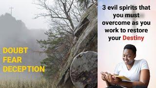 Spiritual Insight| Destiny Exchange| 3 evil spirits you have to overcome as you recover your destiny