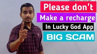 Be aware Lucky god user | Big scam
