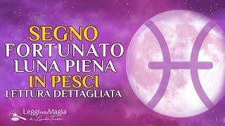 ️ SEGNO FORTUNATO Luna Piena in PESCI - 16-21 settembre con  [LASCIA ANDARE TUTTO ]