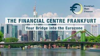 The Financial Centre Frankfurt - Your Bridge into the Eurozone