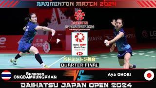 VISUAL SCORE ! Busanan ONGBAMRUNGPHAN (THA) vs Aya OHORI (JPN) | Japan Open 2024 QF