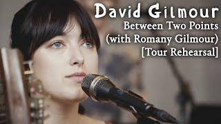 David Gilmour - Between Two Points (with Romany Gilmour) [Tour Rehearsal]