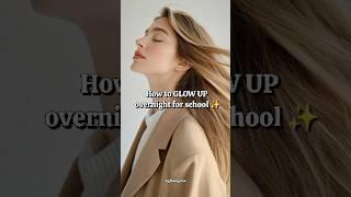 How to GLOW UP overnight for school  #glowup #school #tips #advice #aesthetic #fyp #trending