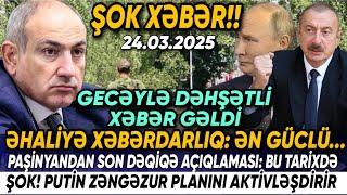 TƏCİLİ! Əsas xəbərlər 24.03.2025 (Xəbər Bələdcisi) xeberler, son xeberler bugun 2025