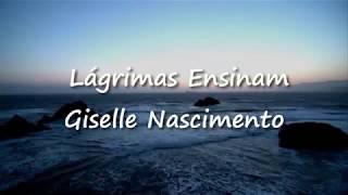 Lágrimas Ensinam - Gisele Nascimento -VIDEOLETRA HD