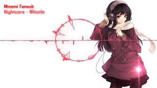 【Nightcore】 Whistle