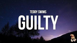 Teddy Swims - Guilty (Lyrics)