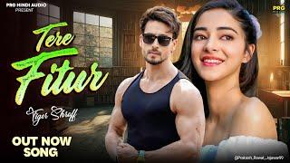 New Song 2025 | Tera Fitur | Tiger Shroff | Ananya Pandey | New Hindi  | Romantic Love Song 2025