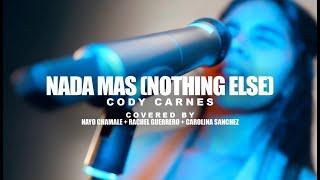 RACHEL GUERRERO FEAT NAYO CHAMALE - NADA MAS COVER (NOTHING ELSE) BY CODY CARNES