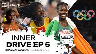 Rhasidat Adeleke's journey from Tallaght to Paris 2024 | INNER DRIVE