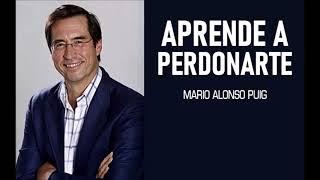 Mario Alonso Puig - Perdonate a ti mismo