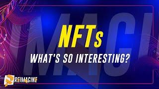 NFTs - What's so interesting? | Reimagine v11.0 #1