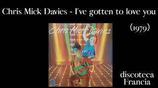 Chris Mick Davies - I've gotten to love you