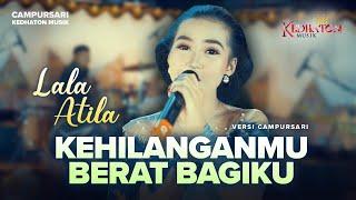 Lala Atila - Kehilanganmu Berat Bagiku - Kedhaton Musik Campursari (Official Music Video)