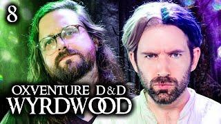 Oxventure D&D: Wyrdwood | Chapter 8: Friends & Falsehoods - Part 2 (Season Finale)