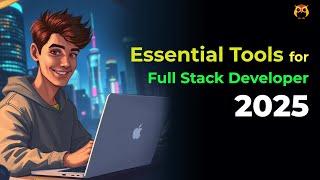 5 Essential Tools for Full Stack Developer in 2025 | Geekboots