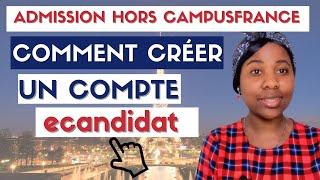 ADMISSION HORS CampusFrance : Comment Créer Un Compte ecandidat