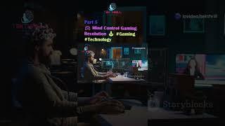 Mind Control Gaming Revolution ️ #Gaming #Technology #Neuroscience #GamingCulture Part 5