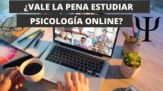 VALE LA PENA ESTUDIAR LA CARRERA DE PSICOLOGÍA DE FORMA ONLINE