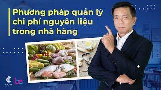 PHƯƠNG PHÁP QUẢN LÝ CHI PHÍ NGUYÊN LIỆU TRONG NHÀ HÀNG 2023| BẠN SẼ TIẾT KIỆM RẤT NHIỀU TIỀN [RECAP]