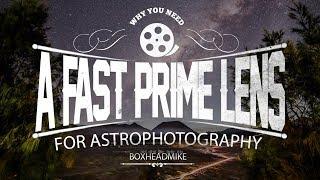 Why you need a fast prime lens for astrophotography