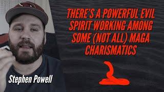 THERE’S A POWERFUL EVIL SPIRIT WORKING AMONG SOME MAGA CHARISMATICS | Stephen Powell