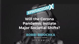 Will the Coronavirus Pandemic Initiate Major Shifts for Humanity - Bobbi Bidochka - #ParadigmX