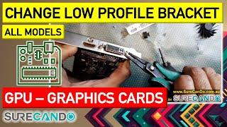 How to change/swap low profile bracket on a graphic card.