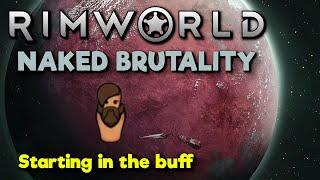 Rimworld - Naked Brutality - Episode 1 - He's really naked...