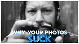 THIS is WHY Your Photos SUCK...