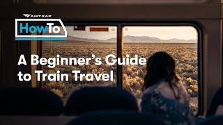 #AmtrakHowTo: Beginner's Guide to Train Travel