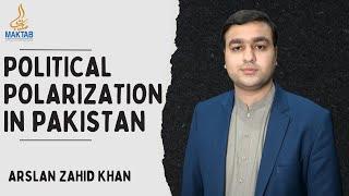 Political Polarization in Pakistan | Arslan Zahid Khan |