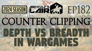 Counter Clipping Ep182 | Depth vs. Breadth in Approaching Wargames