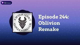 Episode 244: Oblivion Remake | Skyrim Addict: An Elder Scrolls podcast