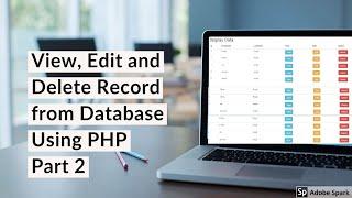 View, Edit and Delete Record from Database Using PHP - Part 2