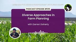 Episode 135: Diverse Approaches in Farm Planning with Darren Doherty