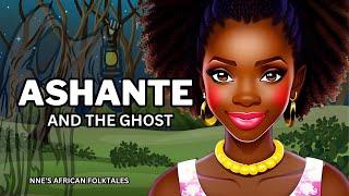 ASHANTE AND THE GHOST (AFRICAN/GHANAIAN FOLKTALE STORY)