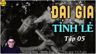 ĐẠI GIA TỈNH LẺ | Tập 05 | Truyện tâm lý xã hội làng quê thời kỳ đổi mới và bao cấp  hay và hài hước