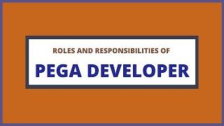 Roles and Responsibilities of Pega Developer | With Course Duration and Salary Range