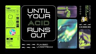 Until Your Acid Runs Out Dance Floor Heretics Livestream Nov. 15 2024