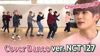 ＜Chewing Gum＞, ＜BOSS＞ Dance Cover By NCT 127