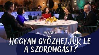 AGAPÉ - Hogyan győzhetjük le a szorongást? (116. adás)