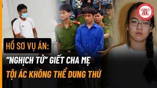 Hồ Sơ Vụ Án: “Nghịch Tử” Giết Cha Mẹ - Tội Ác Không Thể Dung Thứ | TVPL