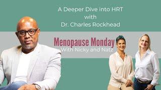 Menopause Monday with Dr. Charles Rockhead : A Deeper Dive Into HRT