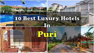 10 Best Luxury Hotels In Puri Near Beach | पुरी में महंगे होटल