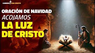 Oración de la Noche Santa: Acojamos la Luz de Cristo