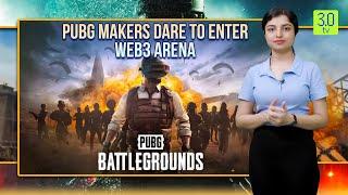 PUBG makers dare to enter Web3 arena | Gaming Zone | 3.0 TV