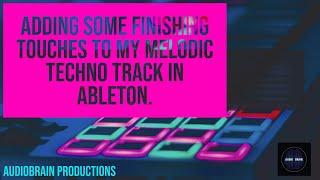 Adding some finishing touches to my melodic techno track.